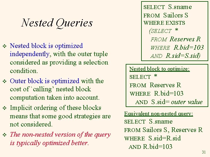 Nested Queries v v Nested block is optimized independently, with the outer tuple considered