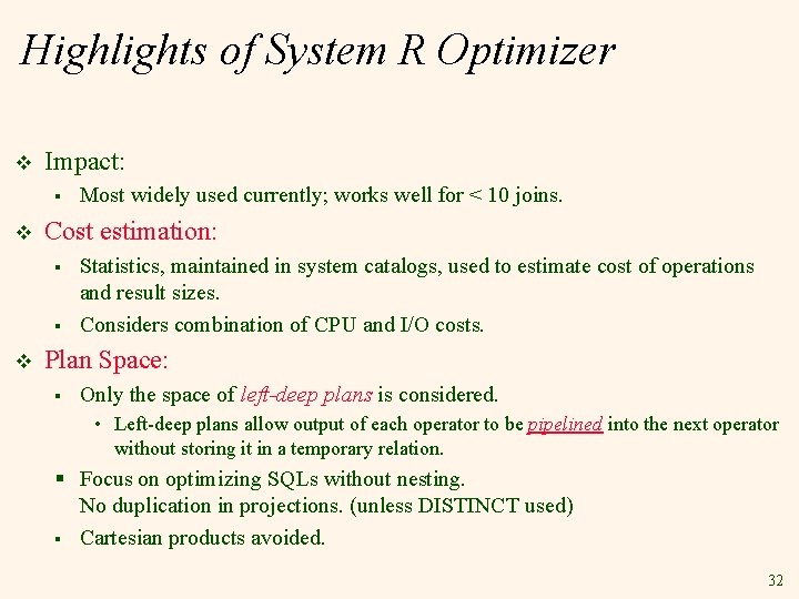 Highlights of System R Optimizer v Impact: § v Cost estimation: § § v