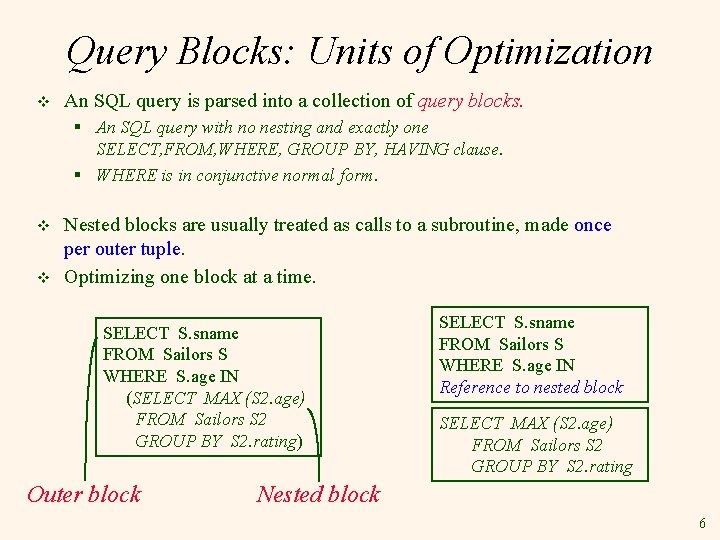 Query Blocks: Units of Optimization v An SQL query is parsed into a collection