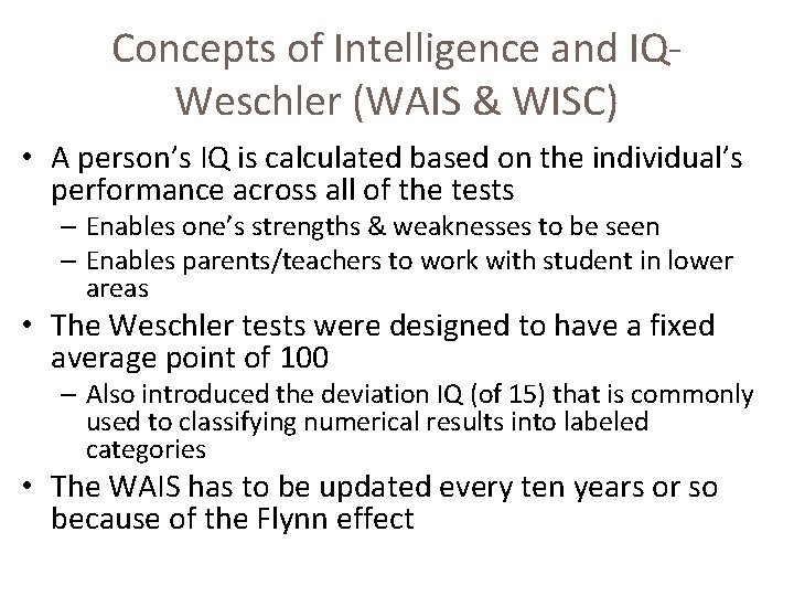 Concepts of Intelligence and IQWeschler (WAIS & WISC) • A person’s IQ is calculated