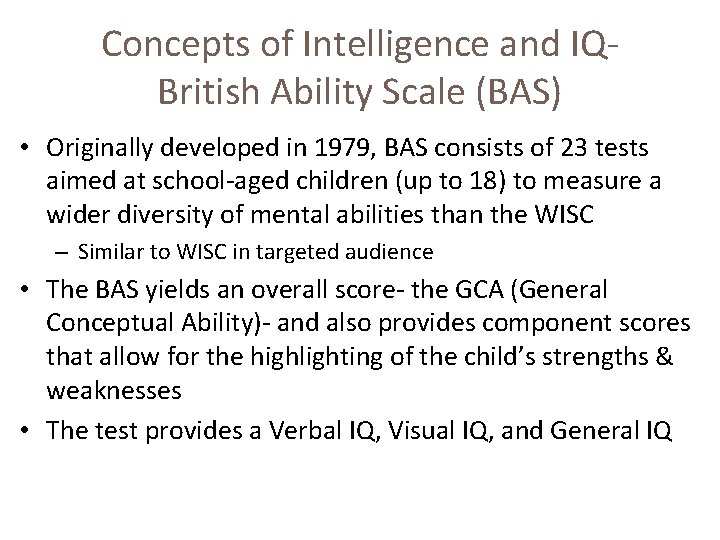 Concepts of Intelligence and IQBritish Ability Scale (BAS) • Originally developed in 1979, BAS