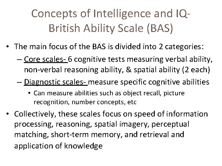 Concepts of Intelligence and IQBritish Ability Scale (BAS) • The main focus of the