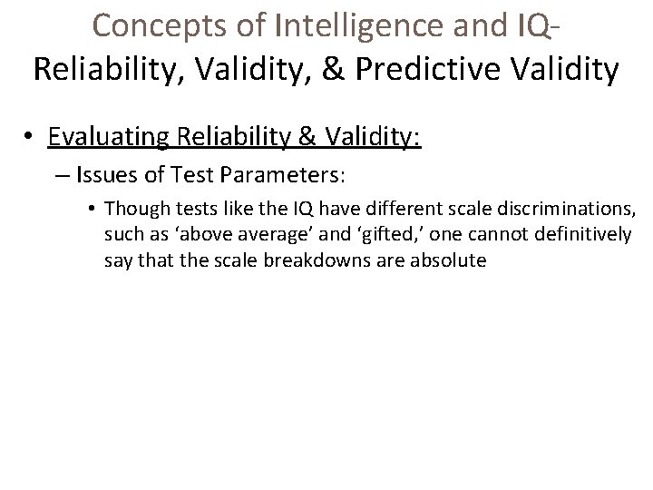 Concepts of Intelligence and IQReliability, Validity, & Predictive Validity • Evaluating Reliability & Validity: