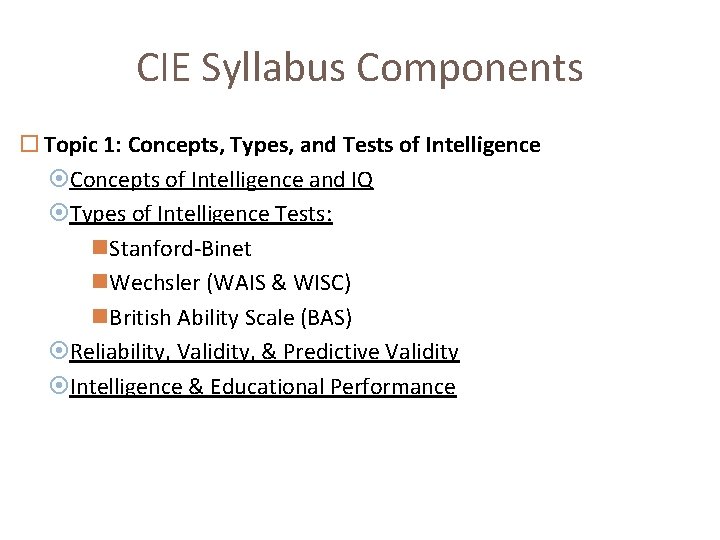 CIE Syllabus Components Topic 1: Concepts, Types, and Tests of Intelligence Concepts of Intelligence