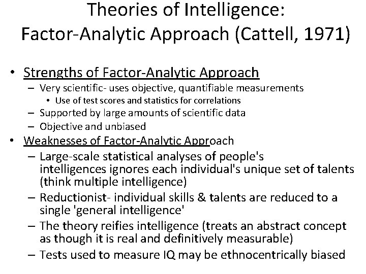 Theories of Intelligence: Factor-Analytic Approach (Cattell, 1971) • Strengths of Factor-Analytic Approach – Very
