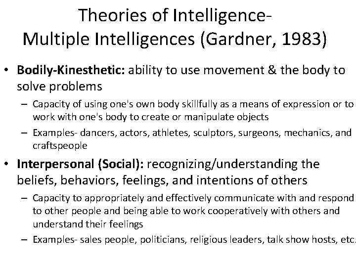 Theories of Intelligence. Multiple Intelligences (Gardner, 1983) • Bodily-Kinesthetic: ability to use movement &