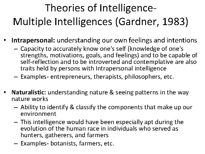 Theories of Intelligence. Multiple Intelligences (Gardner, 1983) • Intrapersonal: understanding our own feelings and