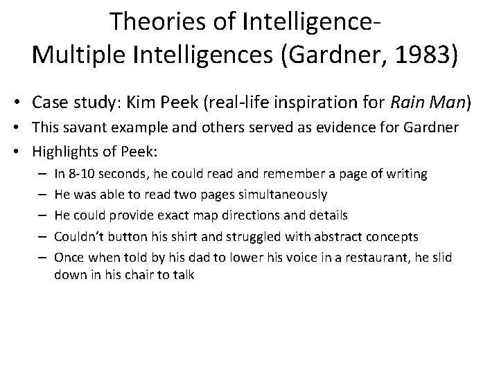 Theories of Intelligence. Multiple Intelligences (Gardner, 1983) • Case study: Kim Peek (real-life inspiration