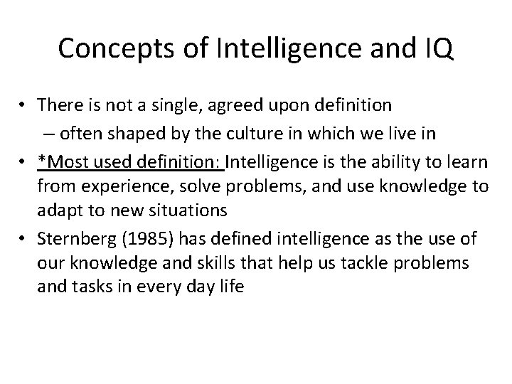 Concepts of Intelligence and IQ • There is not a single, agreed upon definition