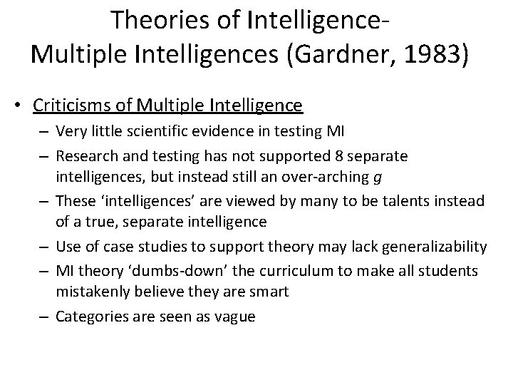 Theories of Intelligence. Multiple Intelligences (Gardner, 1983) • Criticisms of Multiple Intelligence – Very