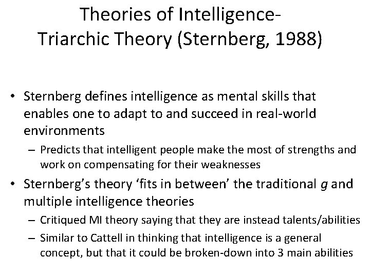 Theories of Intelligence. Triarchic Theory (Sternberg, 1988) • Sternberg defines intelligence as mental skills