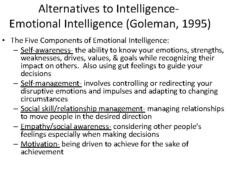 Alternatives to Intelligence. Emotional Intelligence (Goleman, 1995) • The Five Components of Emotional Intelligence: