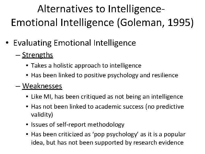 Alternatives to Intelligence. Emotional Intelligence (Goleman, 1995) • Evaluating Emotional Intelligence – Strengths •