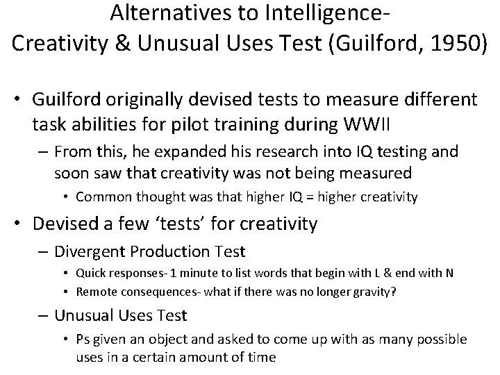 Alternatives to Intelligence. Creativity & Unusual Uses Test (Guilford, 1950) • Guilford originally devised