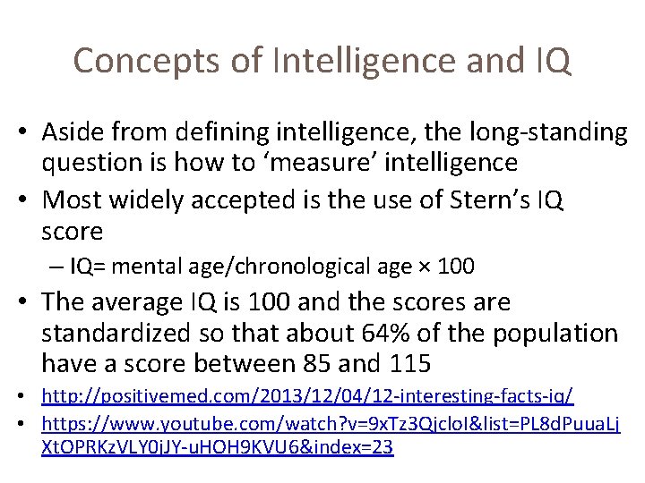 Concepts of Intelligence and IQ • Aside from defining intelligence, the long-standing question is