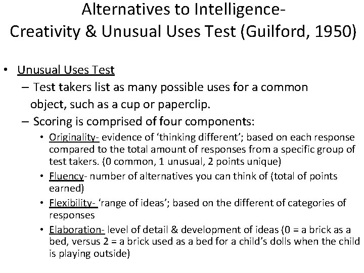 Alternatives to Intelligence. Creativity & Unusual Uses Test (Guilford, 1950) • Unusual Uses Test