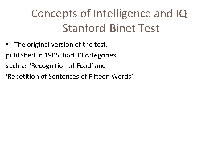 Concepts of Intelligence and IQStanford-Binet Test • The original version of the test, published