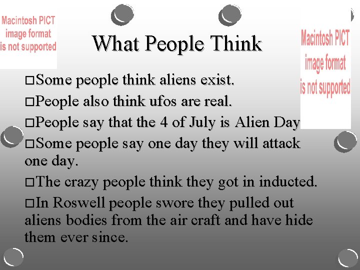 What People Think o. Some people think aliens exist. o. People also think ufos