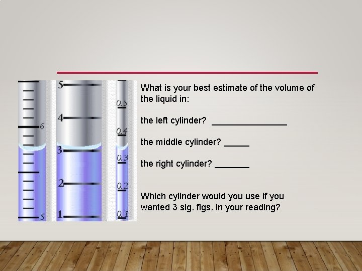 What is your best estimate of the volume of the liquid in: the left