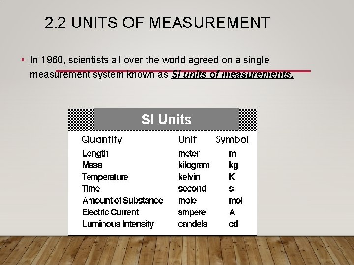 2. 2 UNITS OF MEASUREMENT • In 1960, scientists all over the world agreed