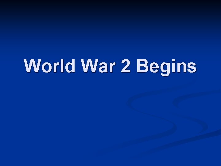 World War 2 Begins 