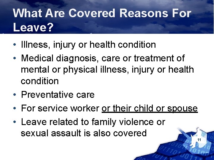 What Are Covered Reasons For Leave? • Illness, injury or health condition • Medical