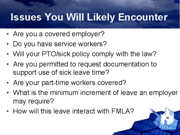 Issues You Will Likely Encounter • • Are you a covered employer? Do you
