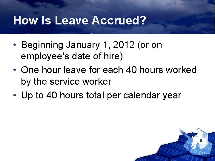 How Is Leave Accrued? • Beginning January 1, 2012 (or on employee’s date of