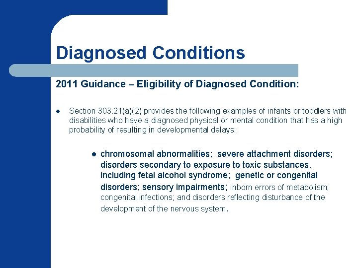 Diagnosed Conditions 2011 Guidance – Eligibility of Diagnosed Condition: l Section 303. 21(a)(2) provides Diagnosed Conditions 2011 Guidance – Eligibility of Diagnosed Condition: l Section 303. 21(a)(2) provides
