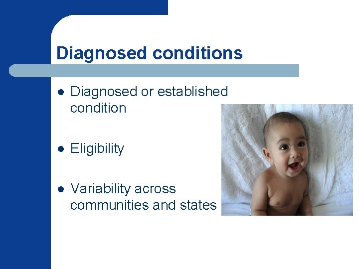 Diagnosed conditions l Diagnosed or established condition l Eligibility l Variability across communities and Diagnosed conditions l Diagnosed or established condition l Eligibility l Variability across communities and