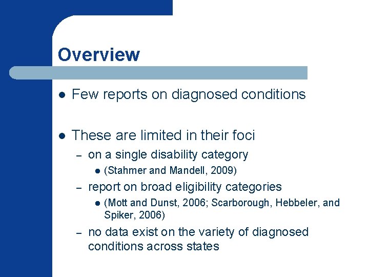 Overview l Few reports on diagnosed conditions l These are limited in their foci Overview l Few reports on diagnosed conditions l These are limited in their foci