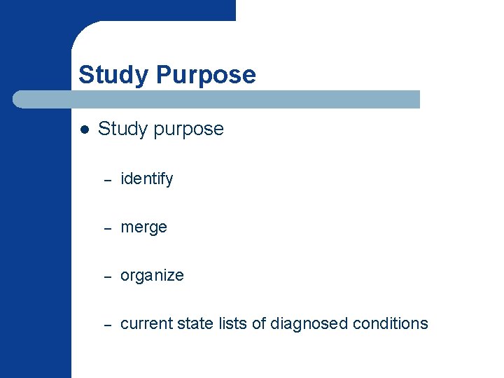 Study Purpose l Study purpose – identify – merge – organize – current state Study Purpose l Study purpose – identify – merge – organize – current state