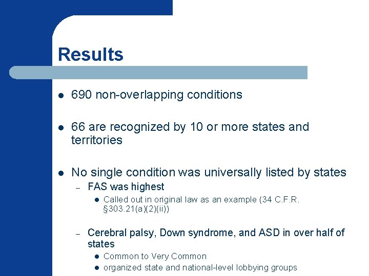 Results l 690 non-overlapping conditions l 66 are recognized by 10 or more states Results l 690 non-overlapping conditions l 66 are recognized by 10 or more states