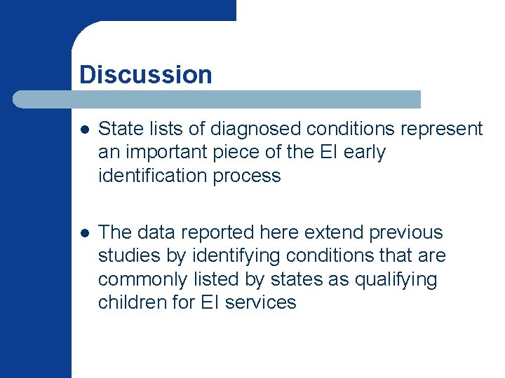 Discussion l State lists of diagnosed conditions represent an important piece of the EI Discussion l State lists of diagnosed conditions represent an important piece of the EI