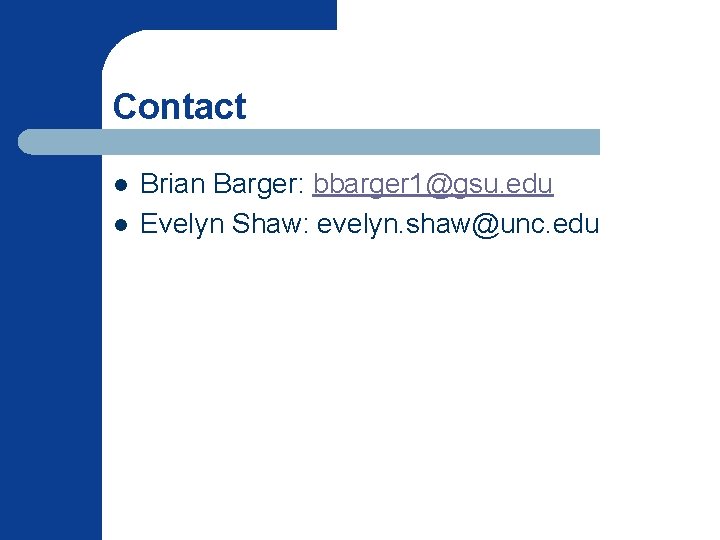 Contact l l Brian Barger: bbarger 1@gsu. edu Evelyn Shaw: evelyn. shaw@unc. edu Contact l l Brian Barger: bbarger 1@gsu. edu Evelyn Shaw: evelyn. shaw@unc. edu