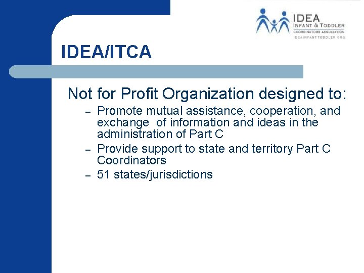 IDEA/ITCA Not for Profit Organization designed to: – – – Promote mutual assistance, cooperation, IDEA/ITCA Not for Profit Organization designed to: – – – Promote mutual assistance, cooperation,