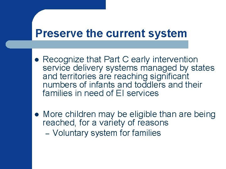 Preserve the current system l Recognize that Part C early intervention service delivery systems Preserve the current system l Recognize that Part C early intervention service delivery systems