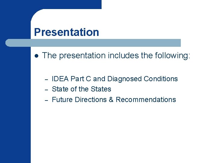 Presentation l The presentation includes the following: – – – IDEA Part C and Presentation l The presentation includes the following: – – – IDEA Part C and