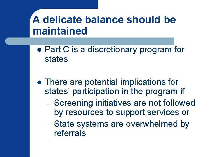 A delicate balance should be maintained l Part C is a discretionary program for A delicate balance should be maintained l Part C is a discretionary program for