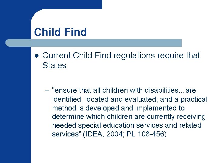 Child Find l Current Child Find regulations require that States – “ensure that all Child Find l Current Child Find regulations require that States – “ensure that all