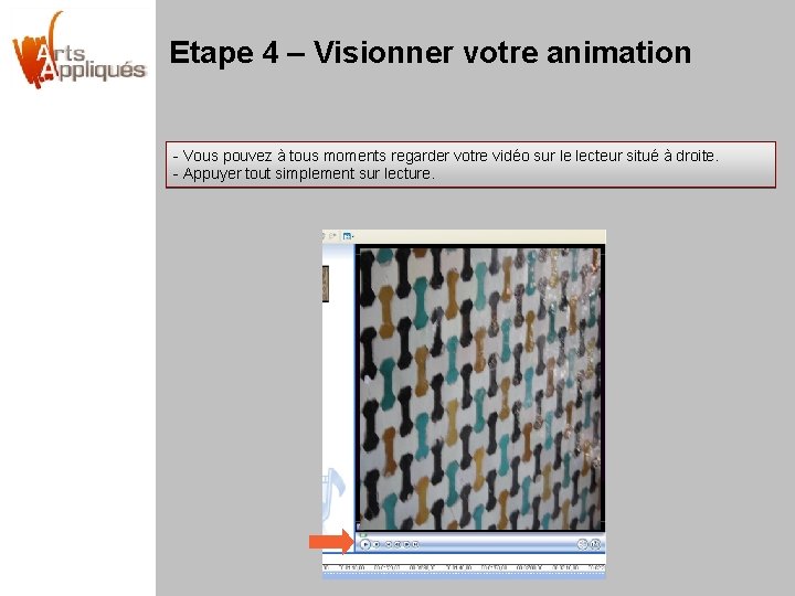 Etape 4 – Visionner votre animation - Vous pouvez à tous moments regarder votre