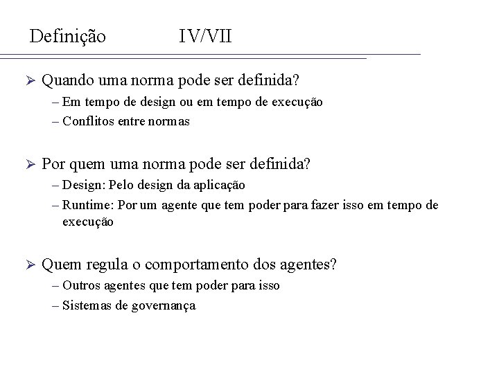 Definição Ø IV/VII Quando uma norma pode ser definida? – Em tempo de design