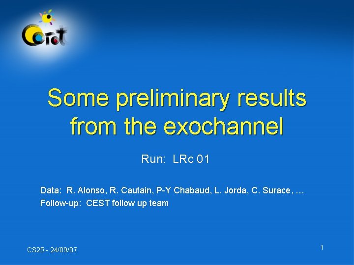 Some preliminary results from the exochannel Run: LRc 01 Data: R. Alonso, R. Cautain,