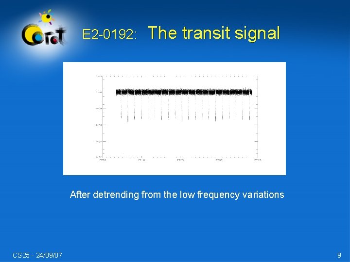 E 2 -0192: The transit signal After detrending from the low frequency variations CS