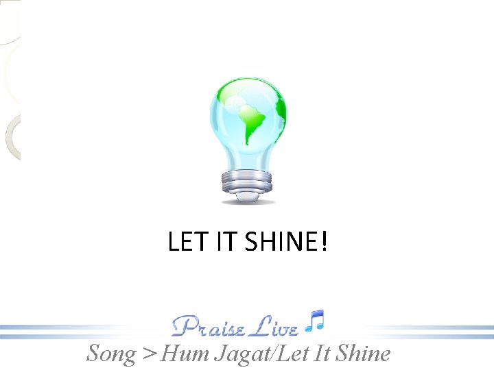 LET IT SHINE! Song > Hum Jagat/Let It Shine 