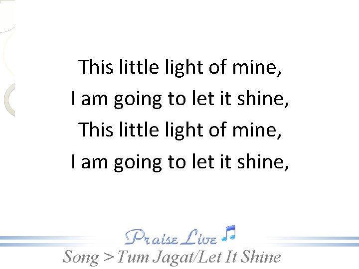 This little light of mine, I am going to let it shine, Song >