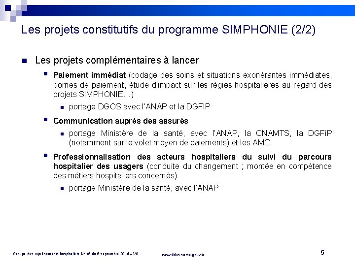 Les projets constitutifs du programme SIMPHONIE (2/2) n Les projets complémentaires à lancer §