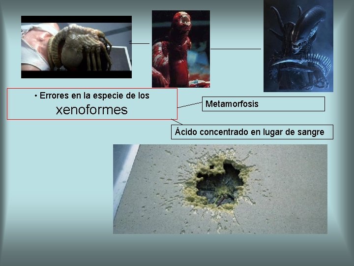  • Errores en la especie de los xenoformes Metamorfosis Ácido concentrado en lugar