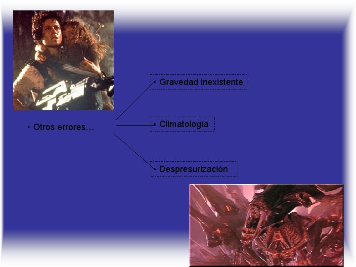  • Gravedad inexistente • Otros errores… • Climatología • Despresurización 