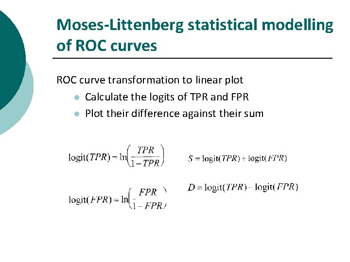 Moses-Littenberg statistical modelling of ROC curves ROC curve transformation to linear plot l Calculate